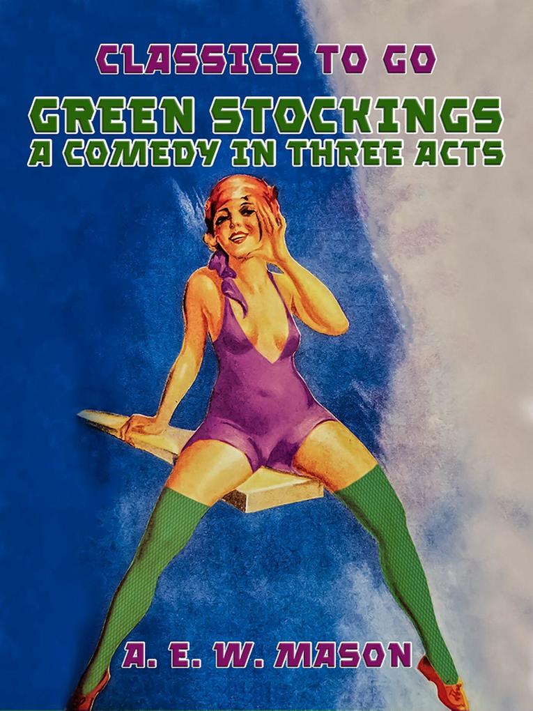 Green Stockings A Comedy In Three Acts