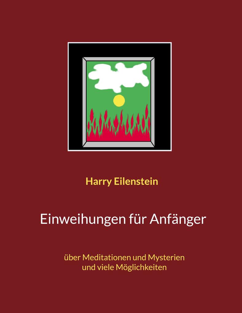 Einweihungen für Anfänger - Harry Eilenstein