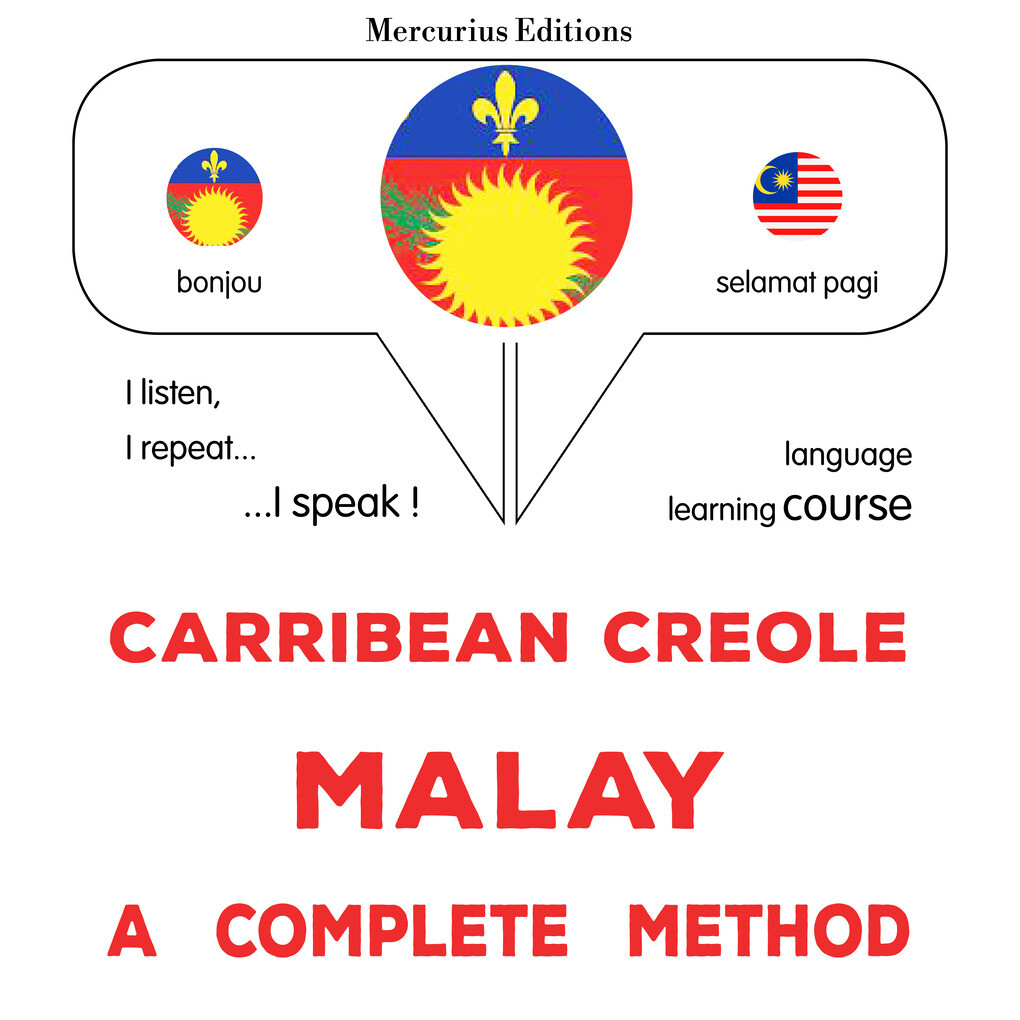 Carribean Creole - Malay : a complete method
