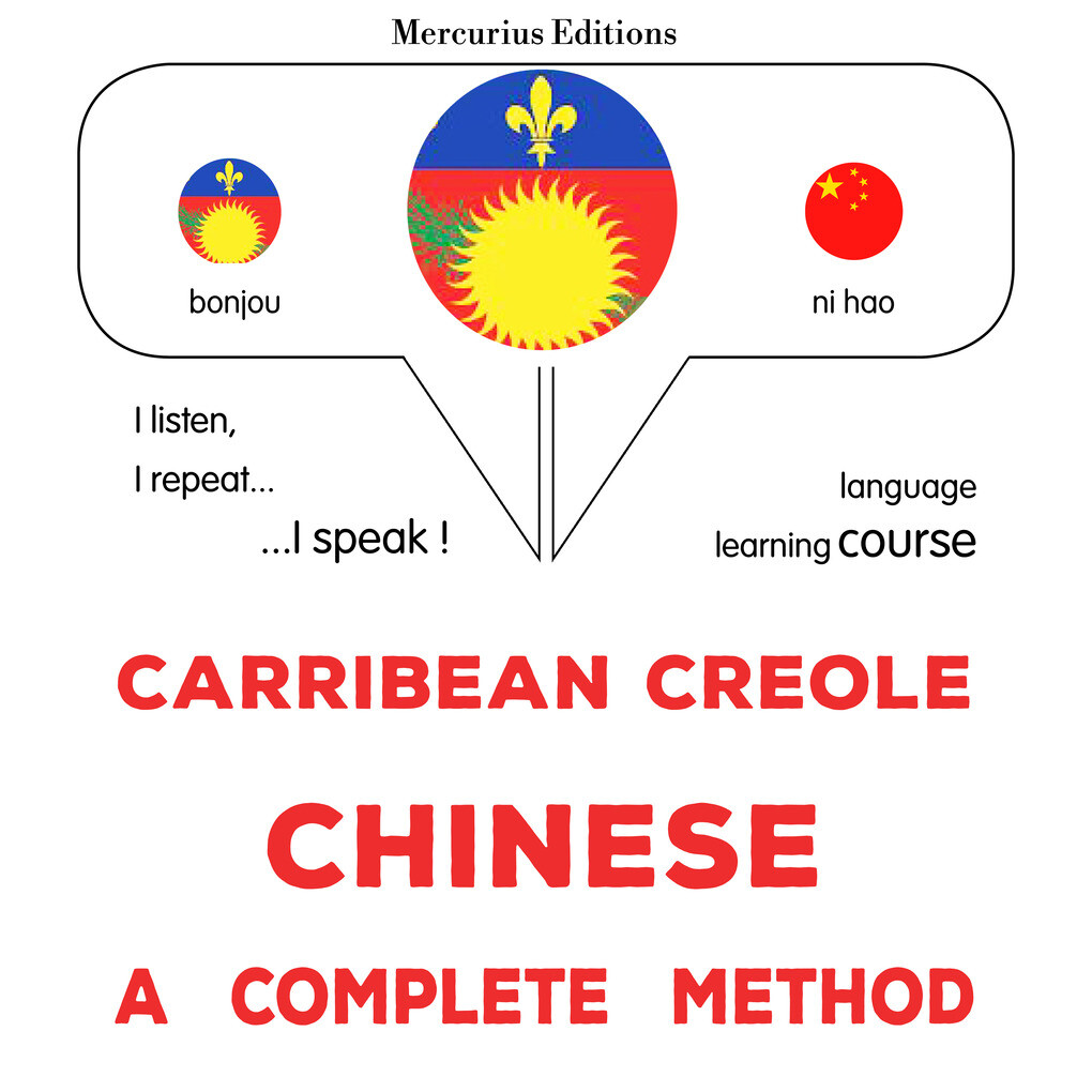 Carribean Creole - Chinese : a complete method