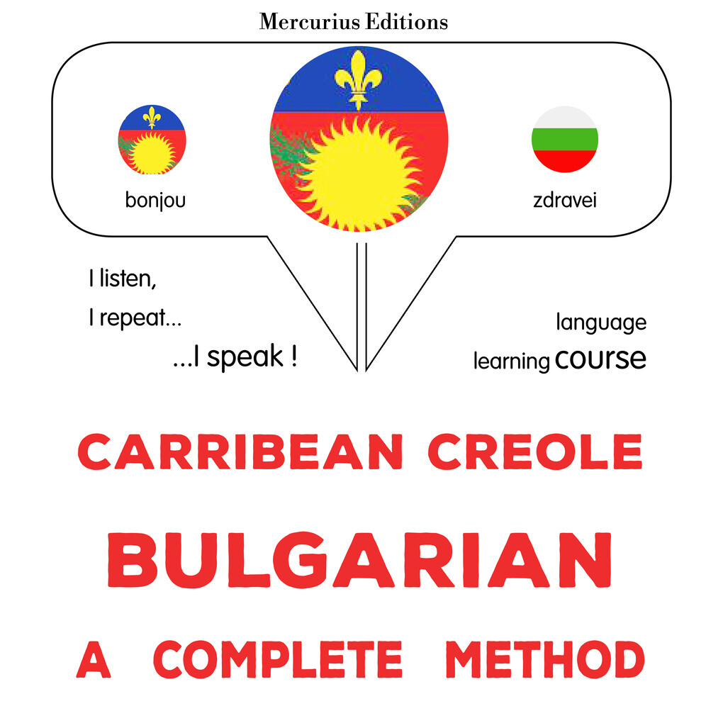 Carribean Creole - Bulgarian : a complete method