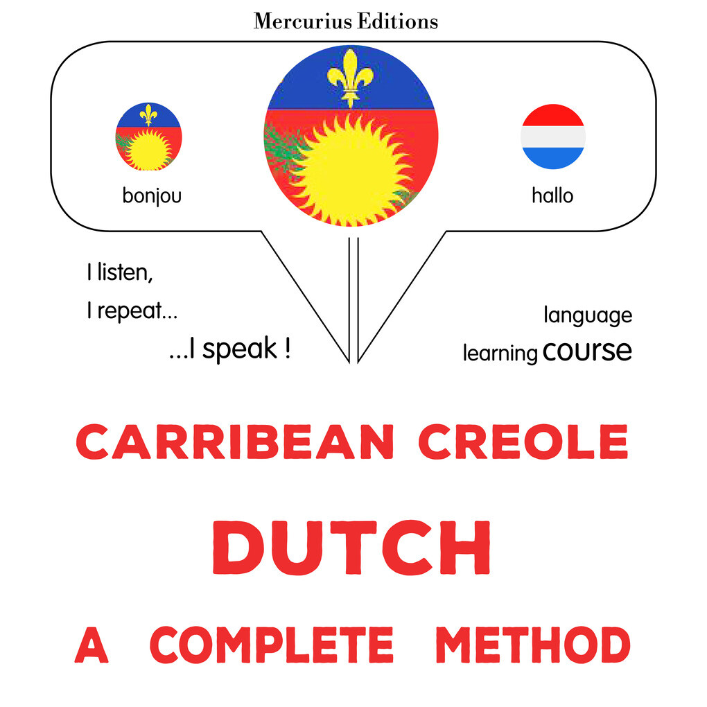 Carribean Creole - Dutch : a complete method