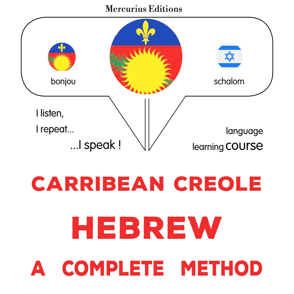 Carribean Creole - Hebrew : a complete method