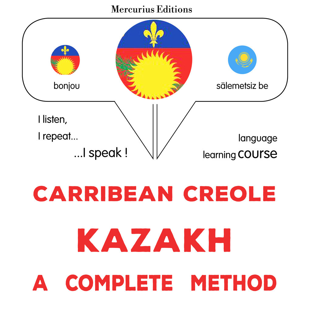 Carribean Creole - Kazakh : a complete method