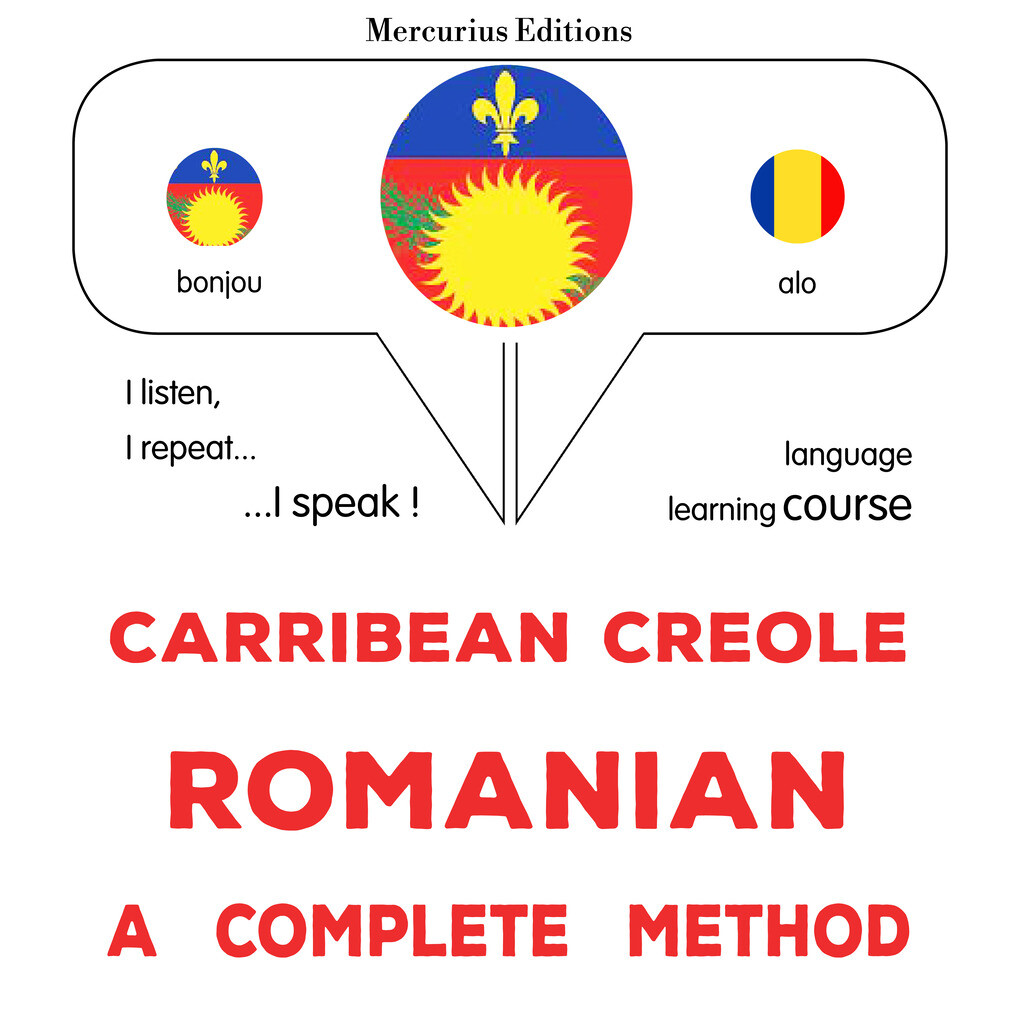 Carribean Creole - Romanian : a complete method