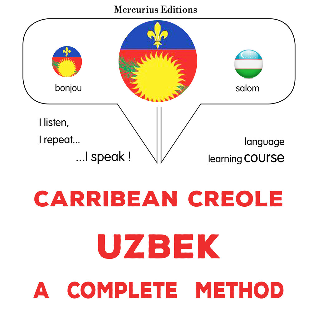 Carribean Creole - Uzbek : a complete method