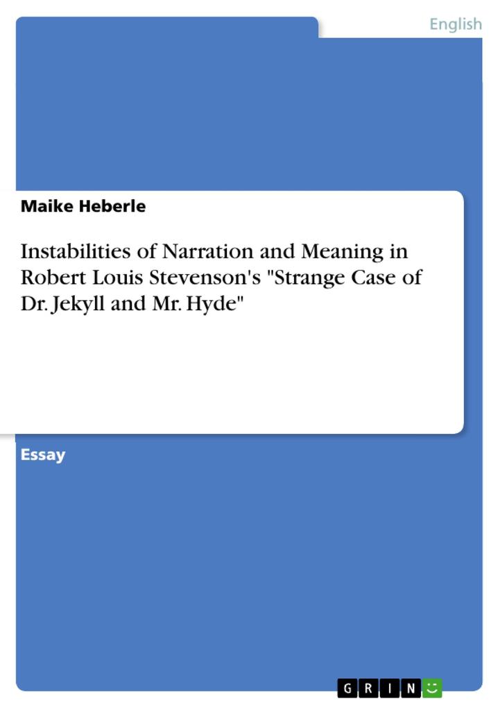 Instabilities of Narration and Meaning in Robert Louis Stevenson‘s Strange Case of Dr. Jekyll and Mr. Hyde