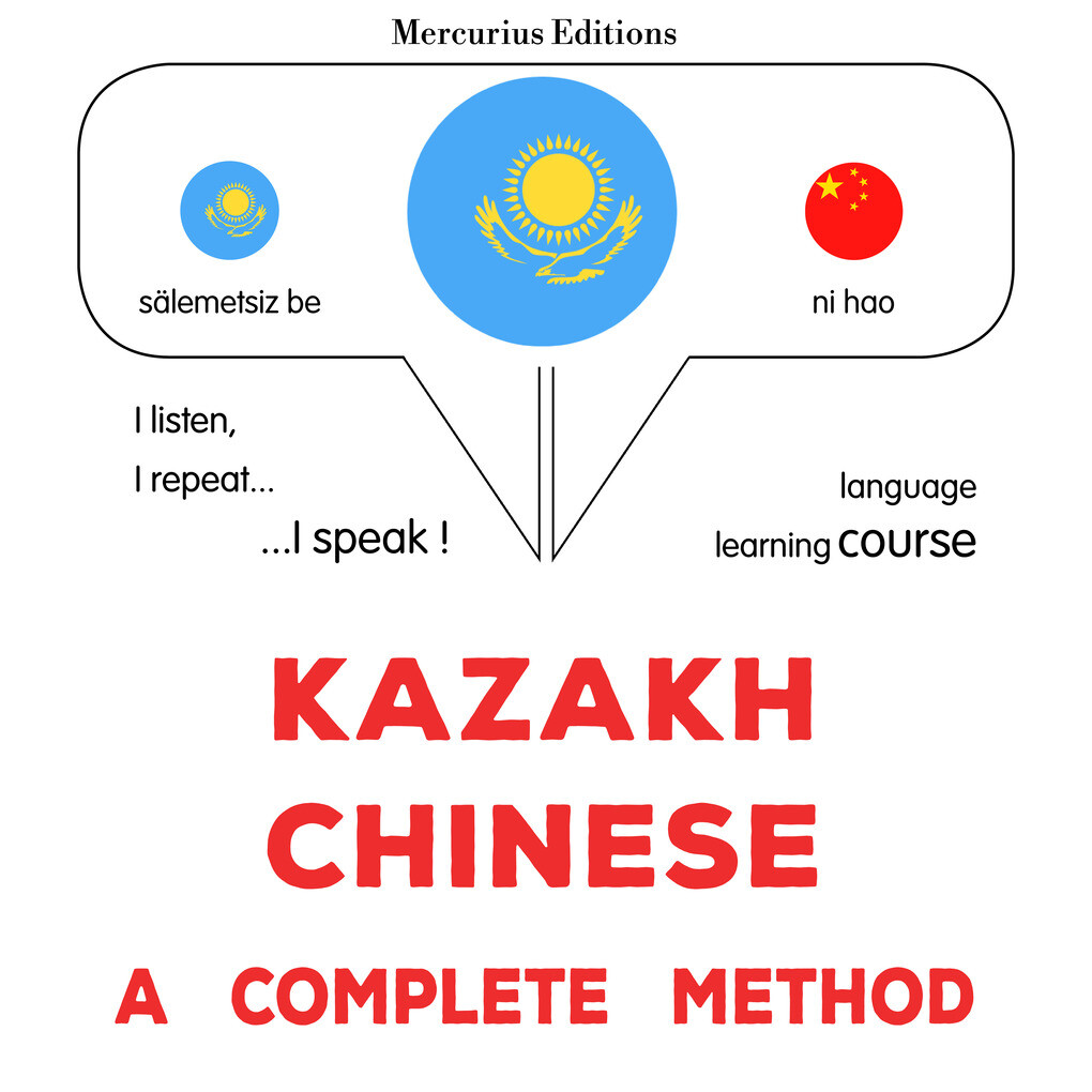 Kazakh - Chinese : a complete method