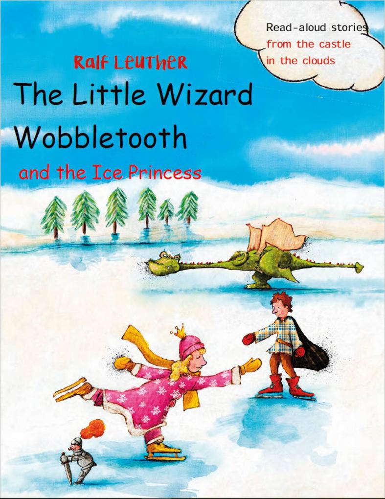 The Little Wizard Wobbletooth and the Ice Princess (Read-aloud stories from the castle in the clouds #5)