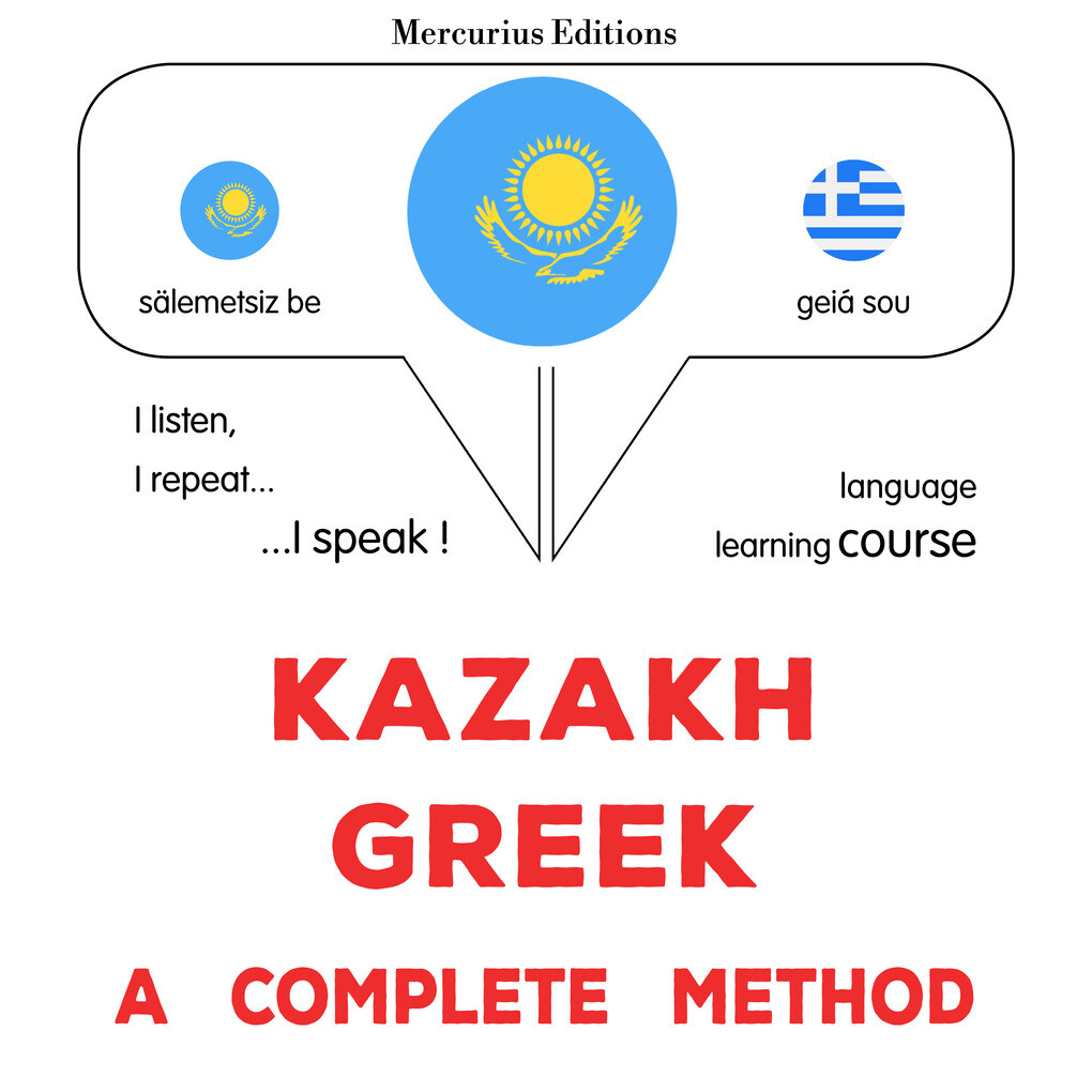 Kazakh - Greek : a complete method