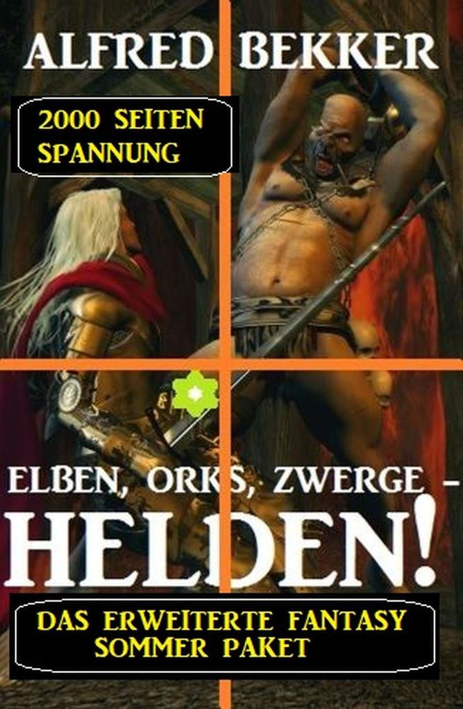 Das erweiterte Fantasy Sommer Paket - 2000 Seiten Spannung: Elben Orks Zwerge - Helden!