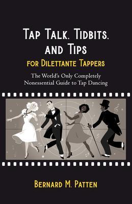 Tap Talk Tidbits and Tips for Dilettante Tappers