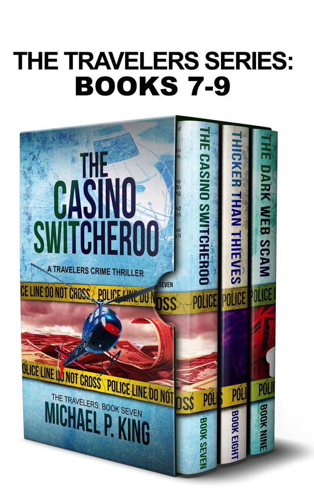 The Travelers Series Book 7-9: The Casino Switcheroo Thicker Than Thieves and The Dark Web Scam