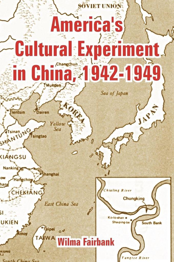 America's Cultural Experiment in China 1942-1949