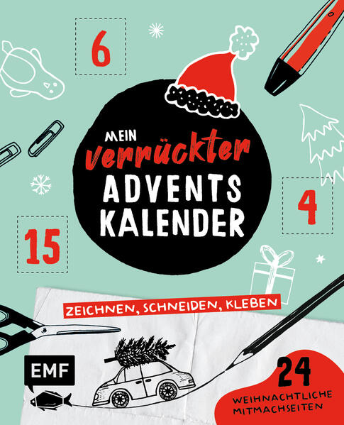 Mein verrückter Adventskalender - Das Mitmachbuch: zeichnen schneiden kleben