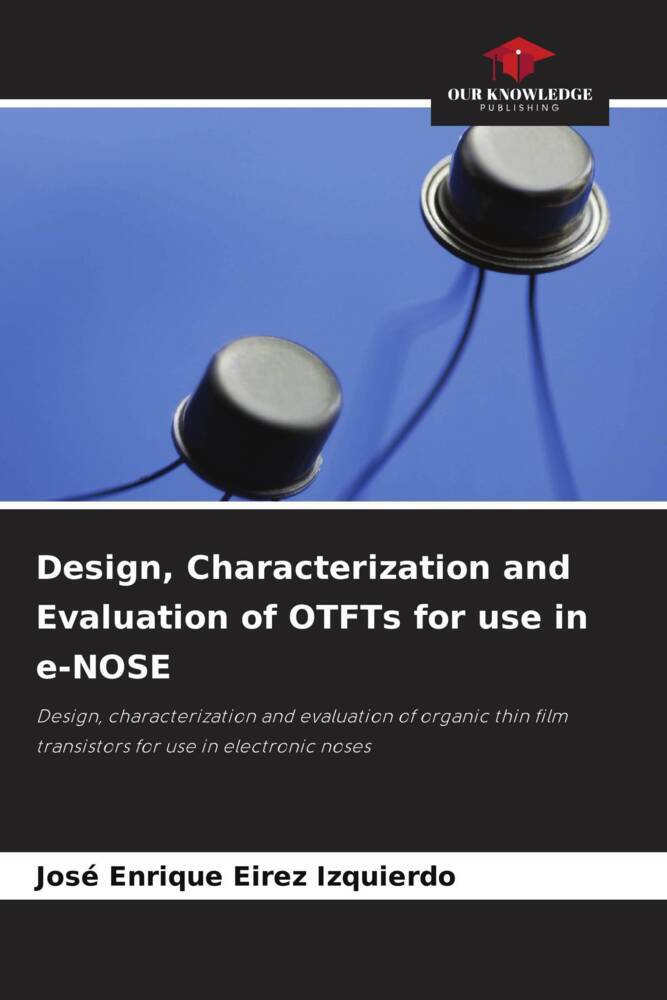Design Characterization and Evaluation of OTFTs for use in e-NOSE