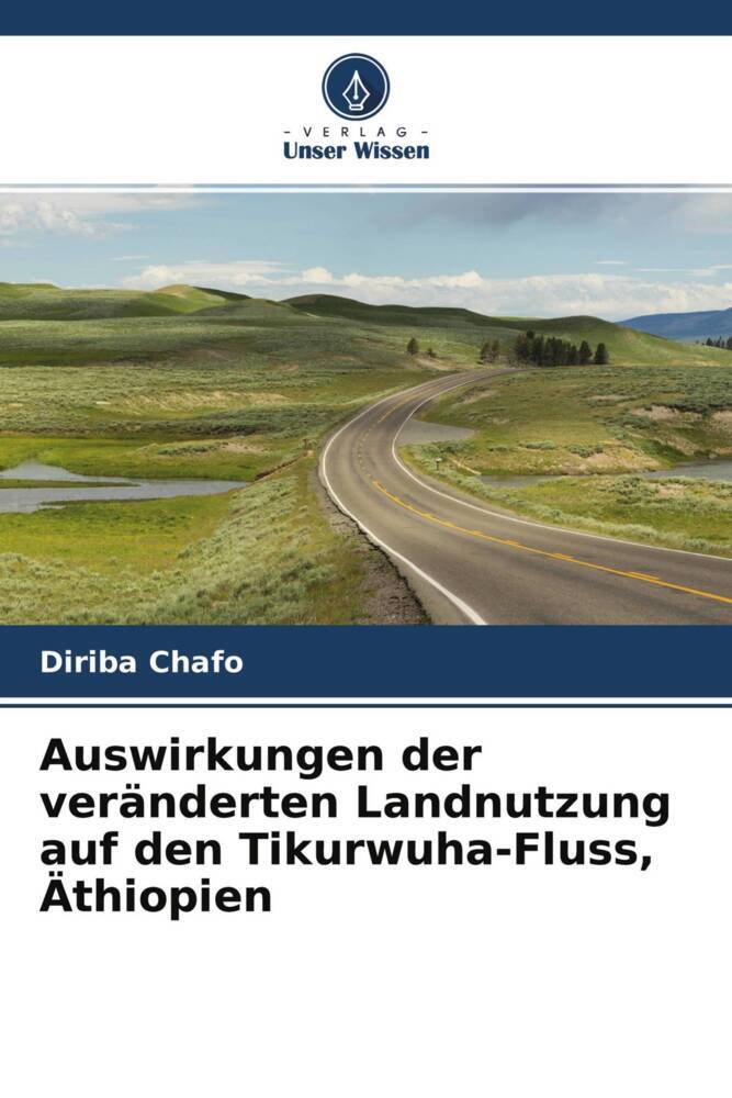 Auswirkungen der veränderten Landnutzung auf den Tikurwuha-Fluss Äthiopien