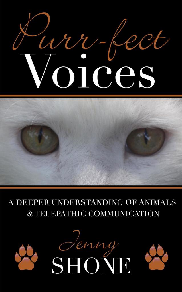 Purr-fect Voices - A Deeper Understanding of Animals & Telepathic Communication