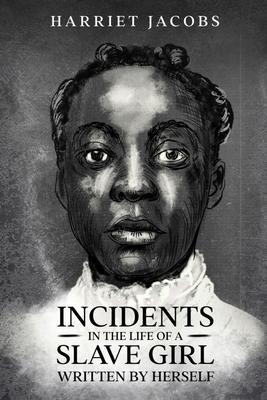 Incidents in the Life of a Slave Girl Written By Herself