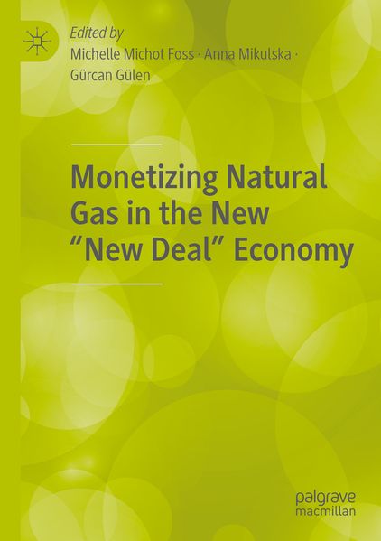 Monetizing Natural Gas in the New 'New Deal' Economy