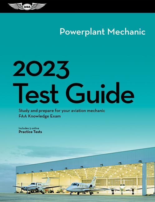 2023 Powerplant Mechanic Test Guide: Study and Prepare for Your Aviation Mechanic FAA Knowledge Exam