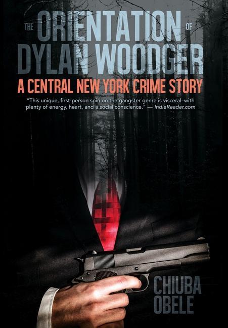 The Orientation of Dylan Woodger: A Central New York Crime Story