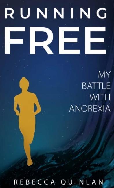 Running Free: My Battle With Anorexia