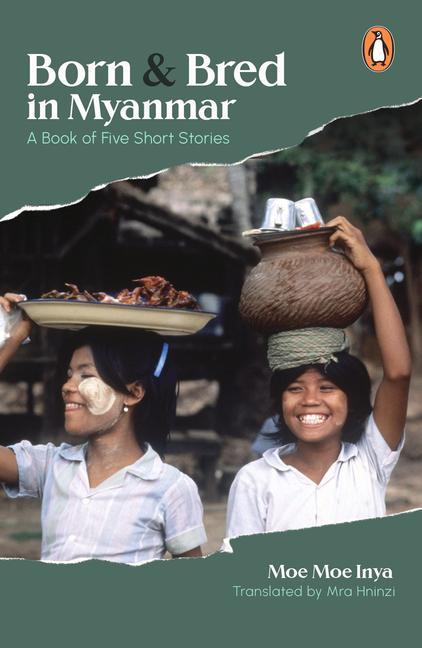 Born and Bred in Myanmar: A Book of Five Short Stories