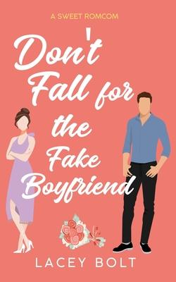 Don‘t Fall for the Fake Boyfriend