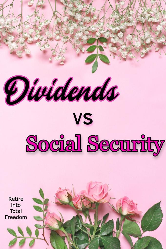 Dividends vs. Social Security: Retire into Total Freedom (MFI Series1 #142)