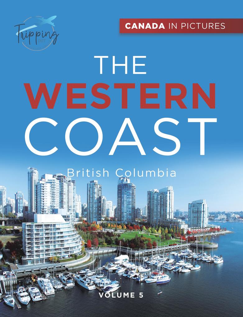 Canada In Pictures: The Western Coast - Volume 5 - British Columbia