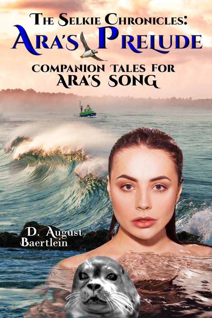 Ara‘s Prelude - Companion Tales for Ara‘s Song (The Selkie Chronicles #2)