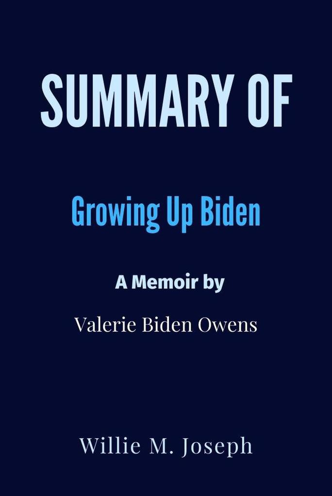 Summary of Growing Up Biden: A Memoir By Valerie Biden Owens