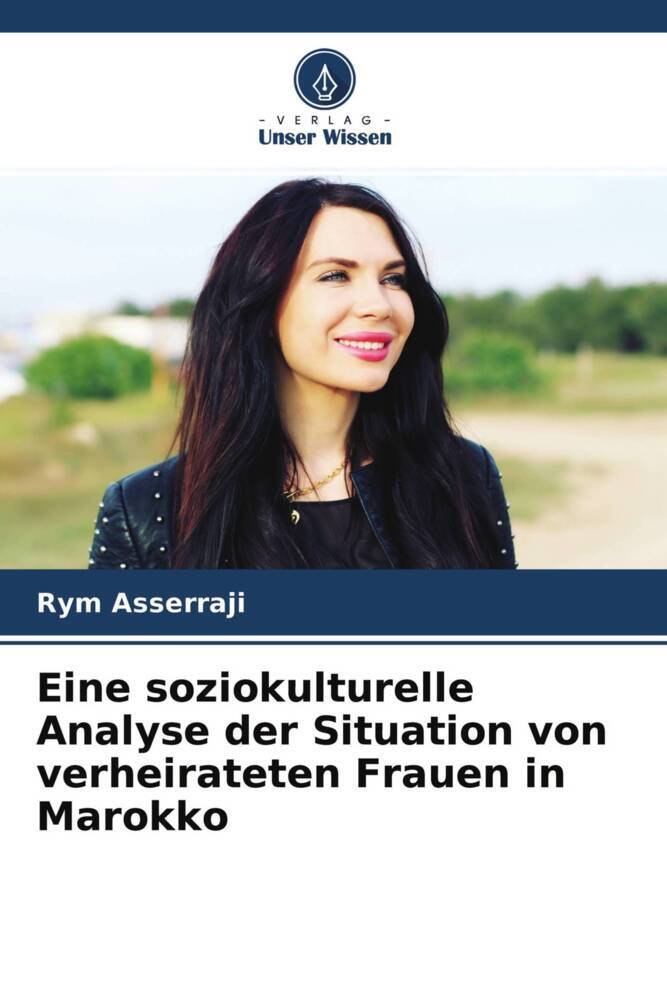 Eine soziokulturelle Analyse der Situation von verheirateten Frauen in Marokko