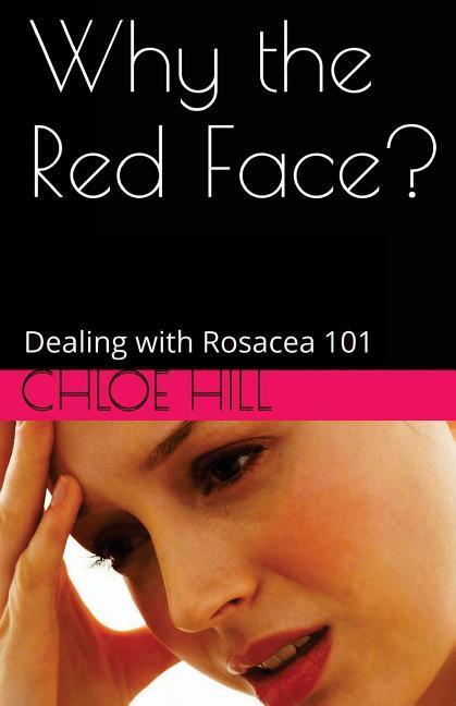 Why the Red Face?: Dealing with Rosacea 101
