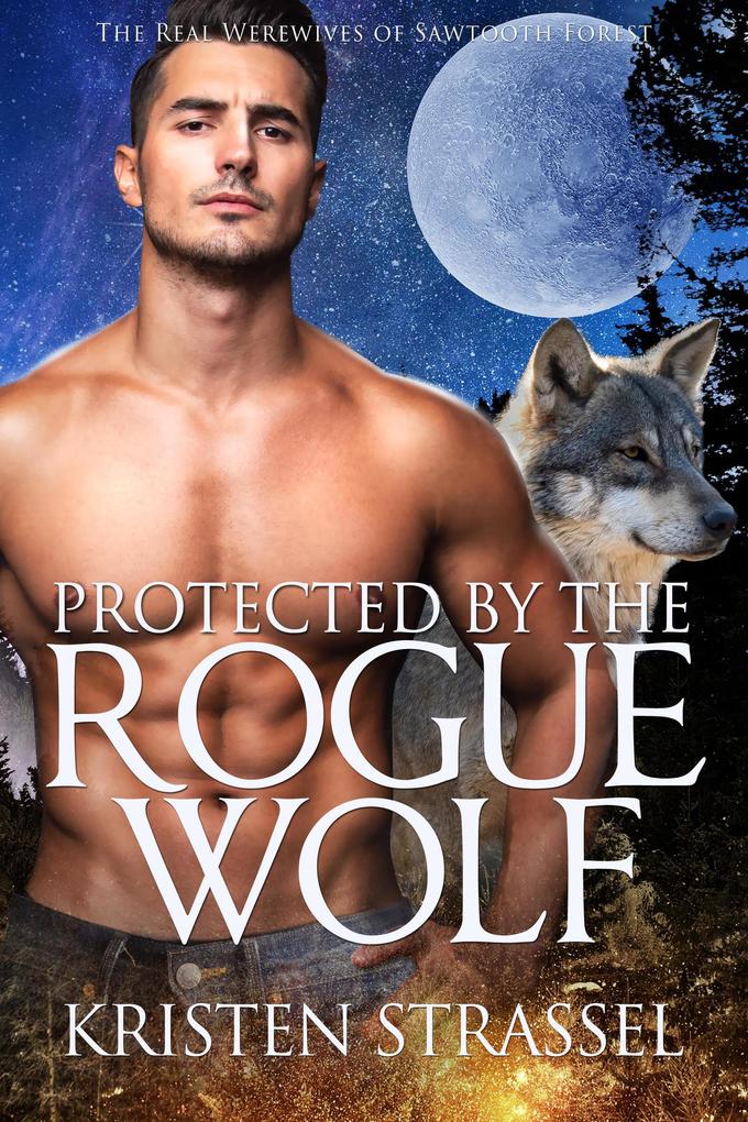 Protected by the Rogue Wolf (The Real Werewives of Sawtooth Forest #3)
