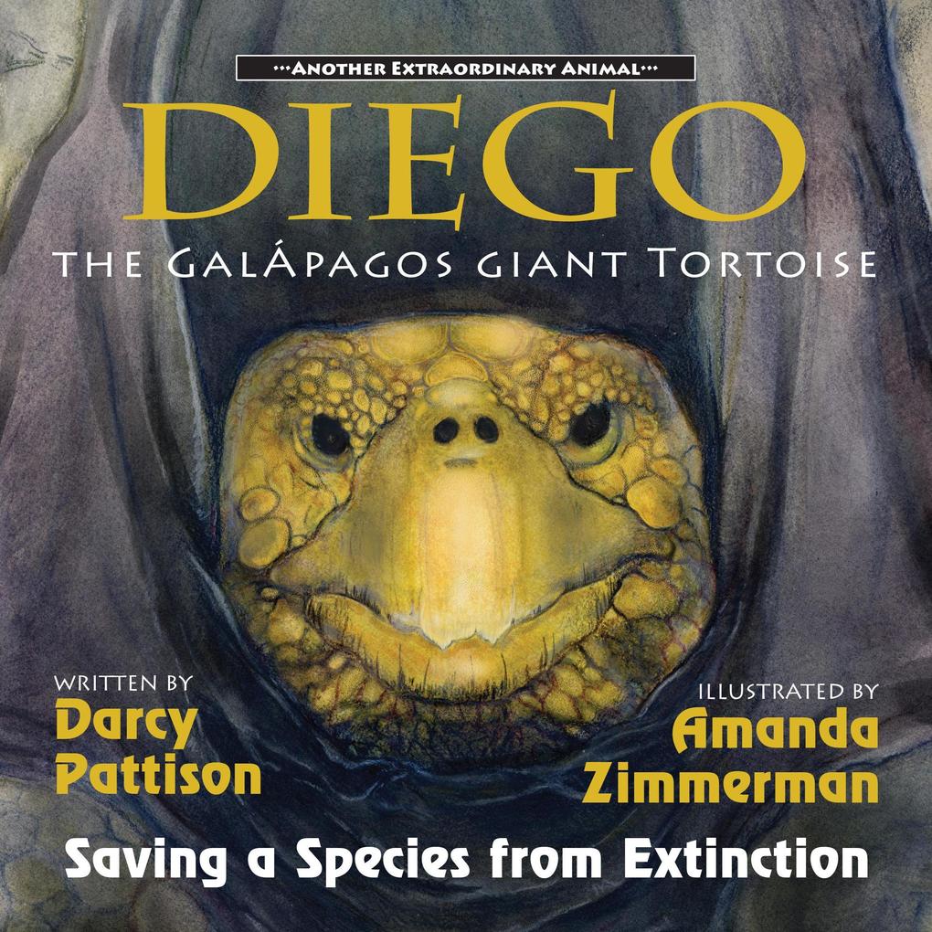 Diego the Galápagos Giant Tortoise (Another Extraordinary Animal #5)