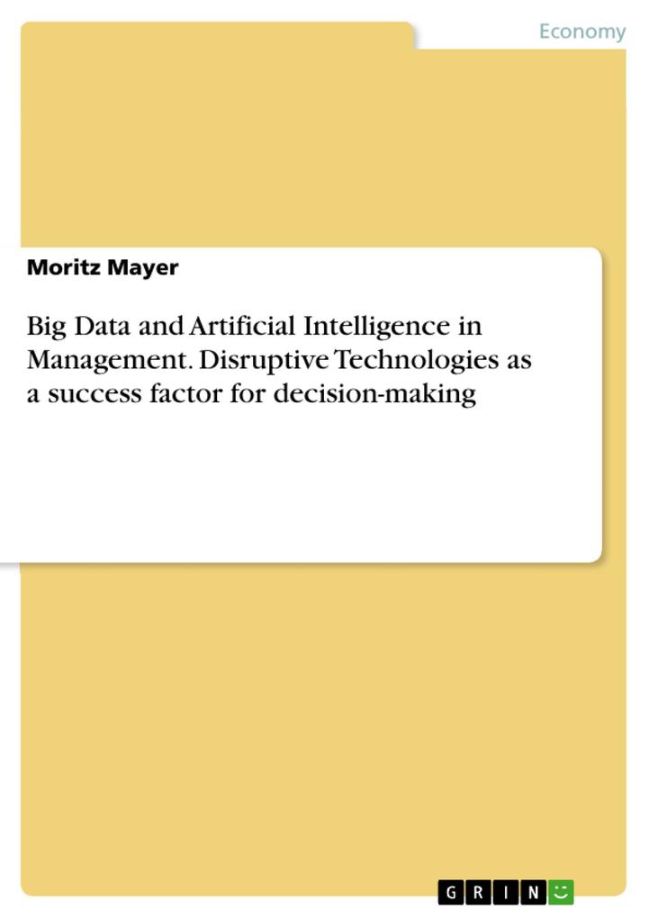 Big Data and Artificial Intelligence in Management. Disruptive Technologies as a success factor for decision-making