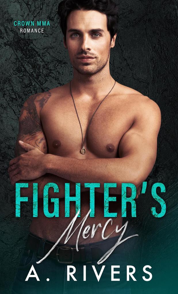 Fighter‘s Mercy (Crown MMA Romance: The Outsiders #3)