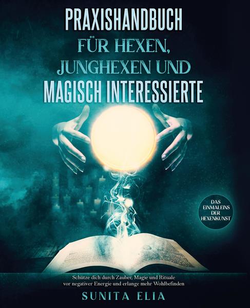 Praxishandbuch für Hexen Junghexen und magisch Interessierte