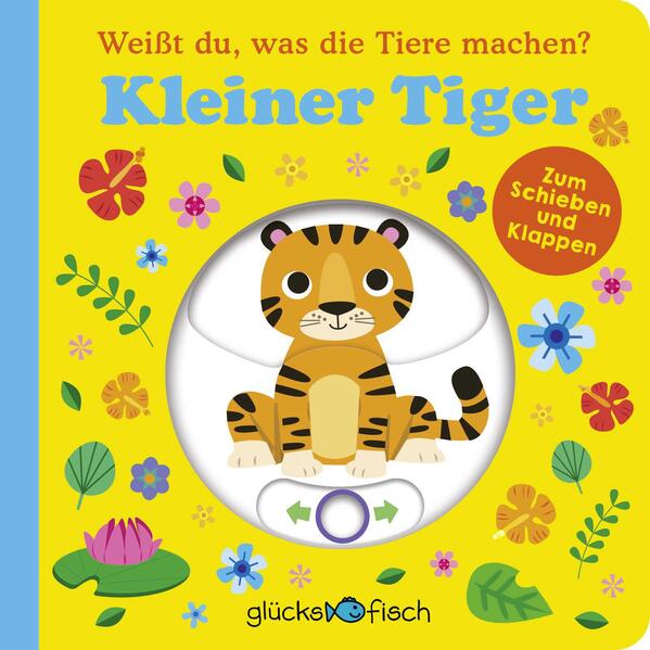 Image of Glücksfisch: Weißt du was die Tiere machen? Kleiner Tiger (Tier-Buch mit Schiebern und Klappen)