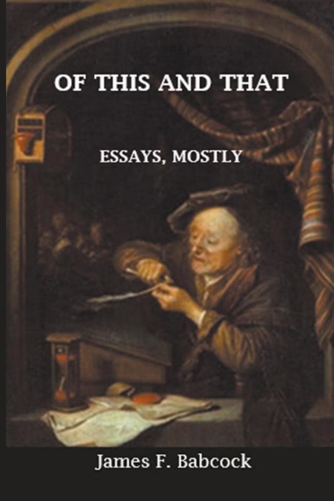 Of This and That Essays Mostly