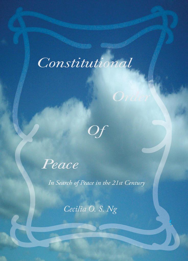 Constitutional Order of Peace. In Search of Peace in the 21st Century.