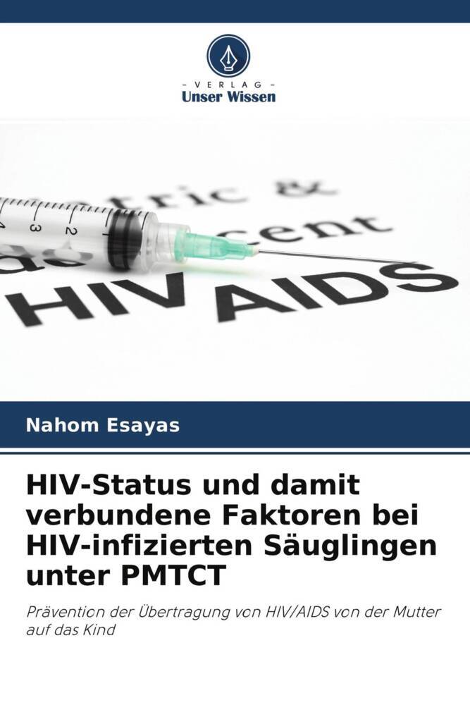 HIV-Status und damit verbundene Faktoren bei HIV-infizierten Säuglingen unter PMTCT