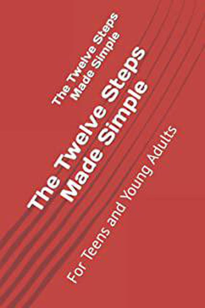 Twelve Steps Made Simple - For Teens and Young Adults