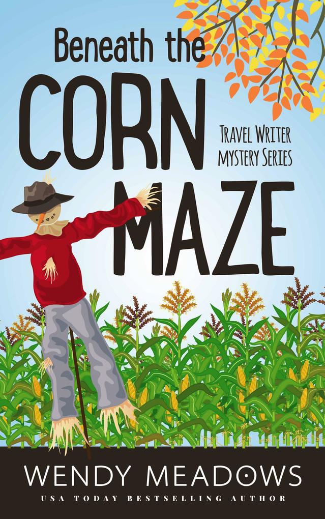 Beneath the Corn Maze (Travel Writer Mystery #3)