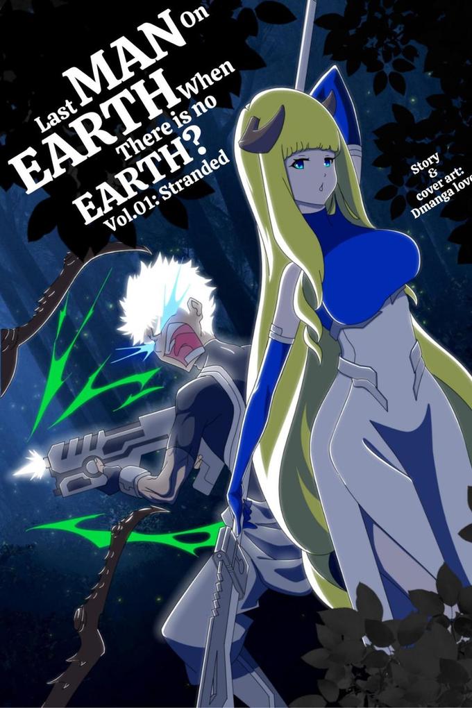 Last Man On Earth When There Is No Earth? (Light novel): Vol. 01: Stranded