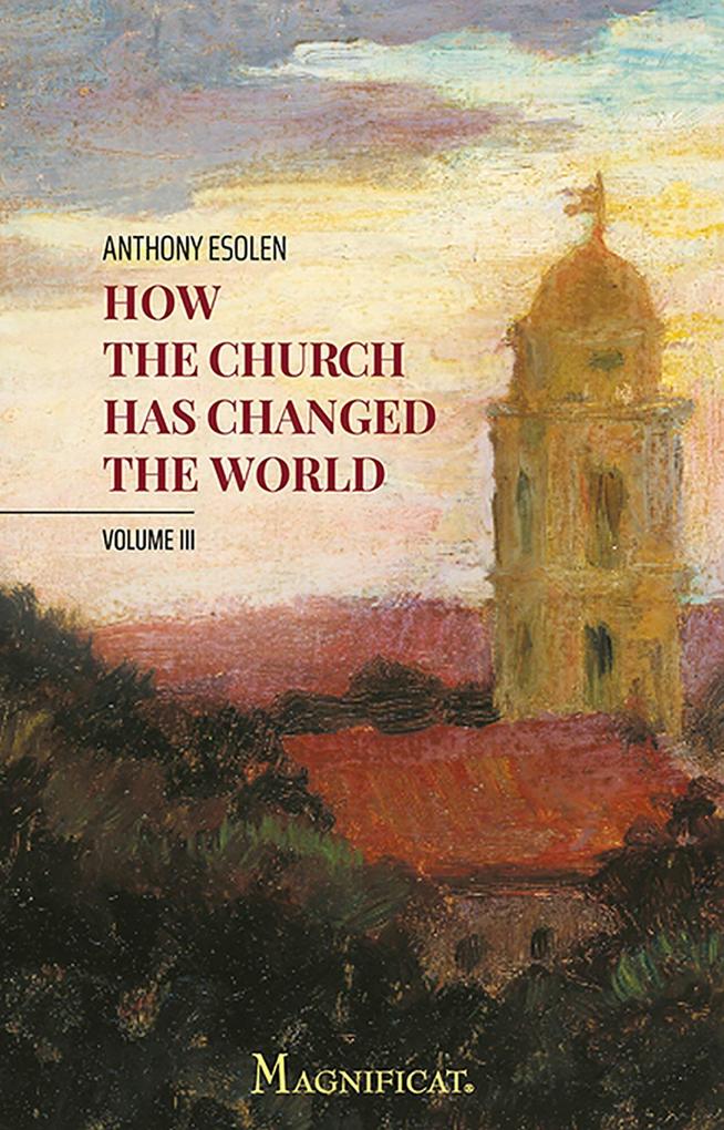 How the Church Has Changed the World Vol. III