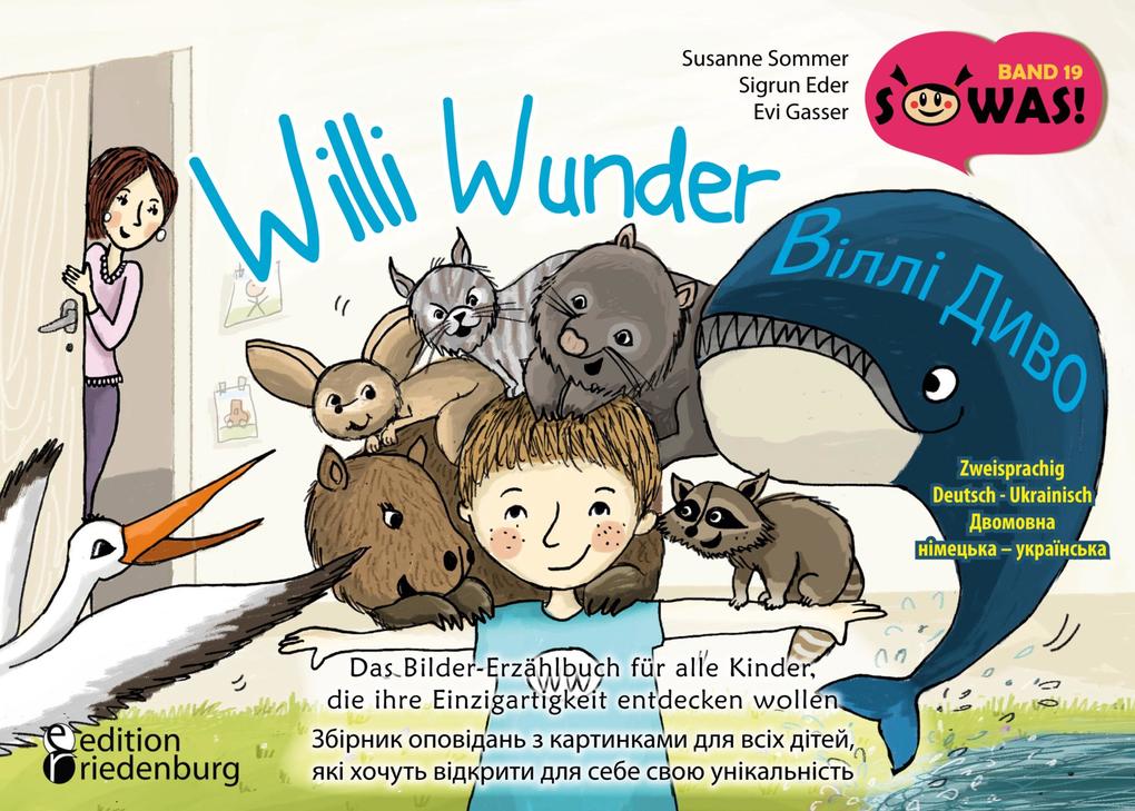 Willi Wunder - Das Bilder-Erzählbuch für alle Kinder die ihre Einzigartigkeit entdecken wollen / Villi Dyvo - Zbirnyk opovidan' z kartynkamy dlya vsikh ditey yaki khochut' vidkryty dlya sebe svoyu unikal'nist'