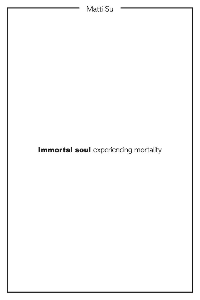 Immortal soul experiencing mortality
